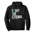 Fight Stigma Green Ribbon Mental Hoodie - Casual Everyday Wear Men Women - T-Shirt, Sweatshirt, Hoodie