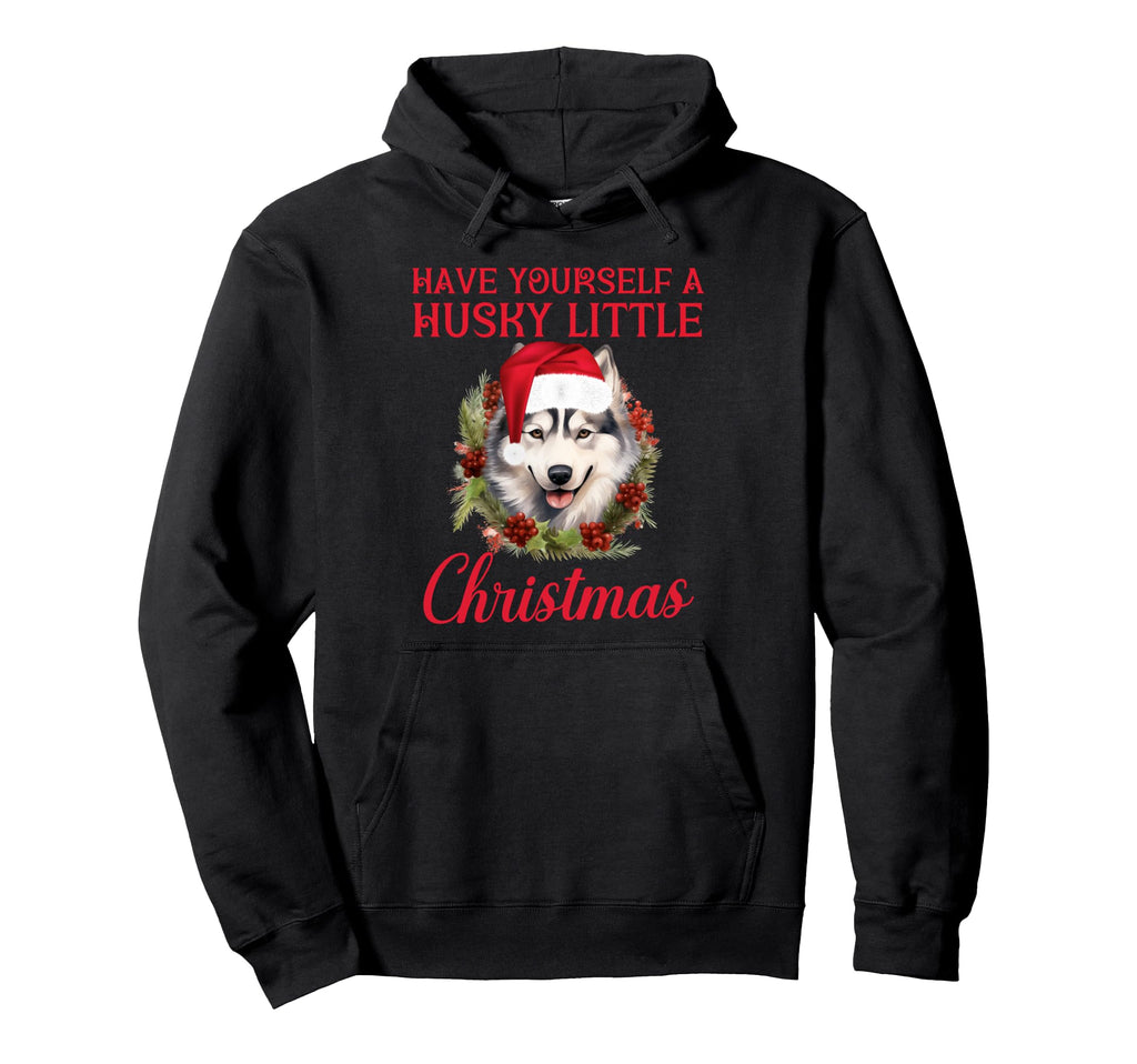 Have Yourself Husky Little Dog Santa Hat Hoodie - Graphic Print Men Women - T-Shirt, Sweatshirt, Hoodie