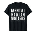 Mental Health Matters T-Shirt - Custom Art Print Men Women - T-Shirt, Sweatshirt, Hoodie