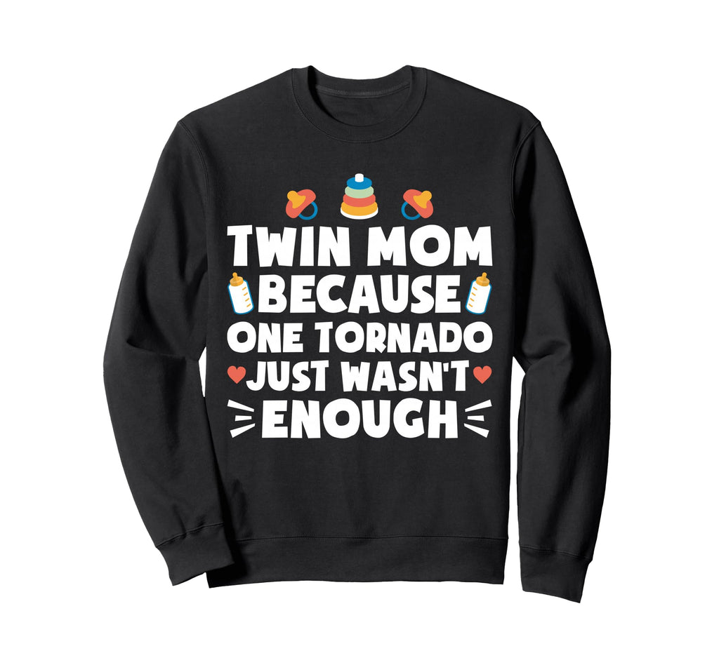 Twin Mom One Tornado Wasnt Enough Sweatshirt - Novelty Apparel Unisex - T-Shirt, Sweatshirt, Hoodie