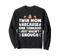 Twin Mom One Tornado Wasnt Enough Sweatshirt - Novelty Apparel Unisex - T-Shirt, Sweatshirt, Hoodie