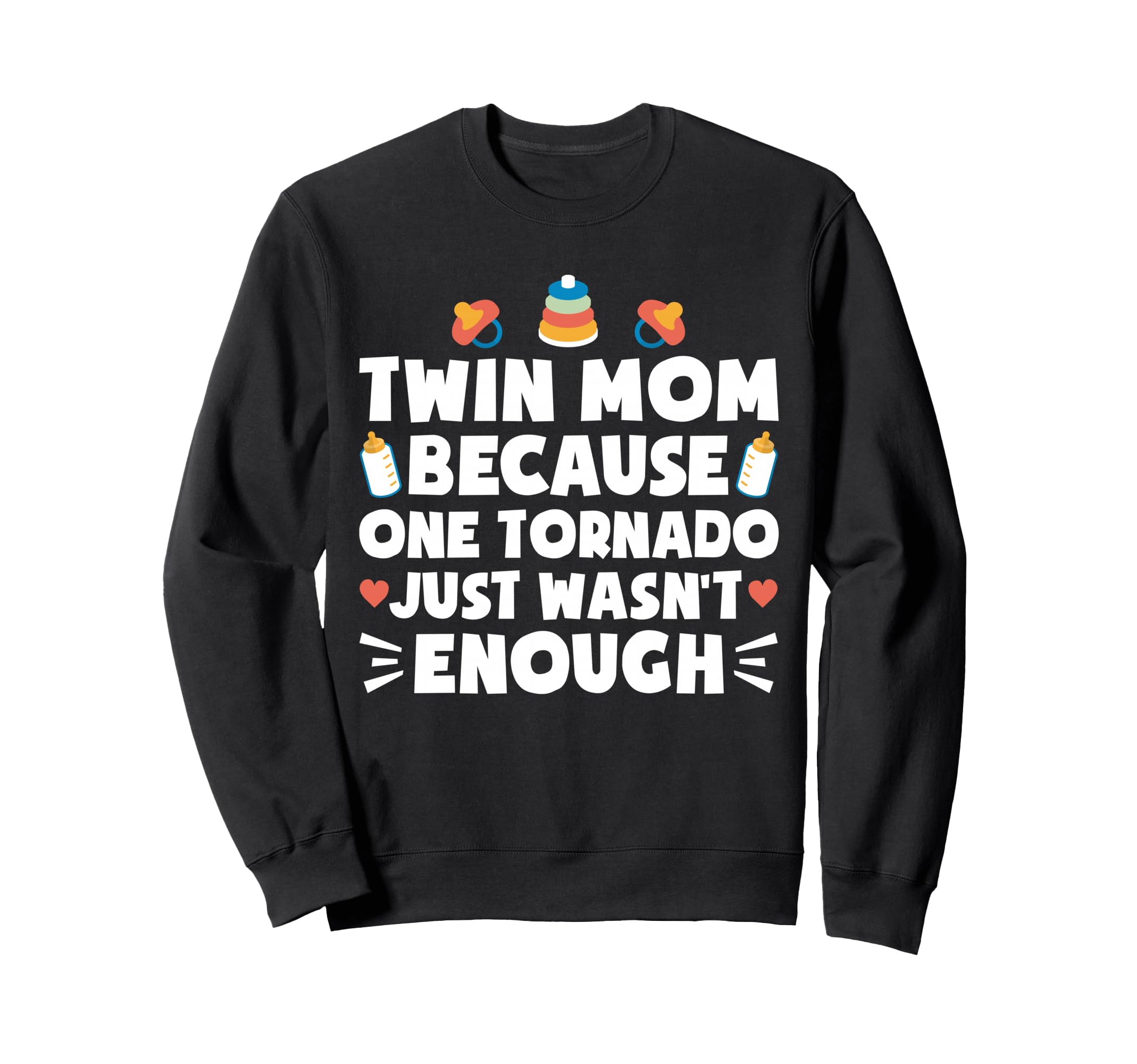 Twin Mom One Tornado Wasnt Enough Sweatshirt - Novelty Apparel Unisex - T-Shirt, Sweatshirt, Hoodie