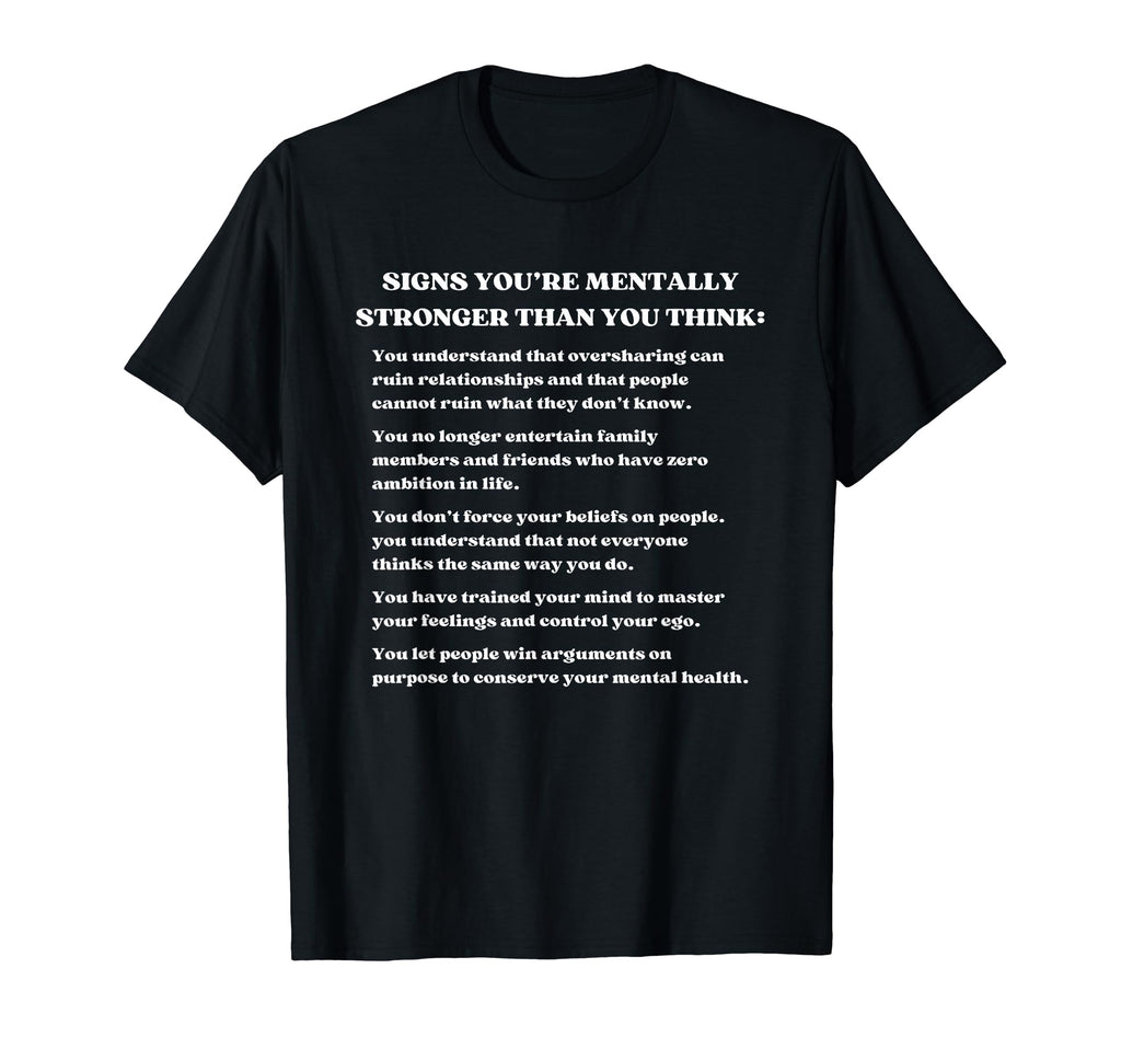 Signs Youre Mentally Stronger Than You T-Shirt - Unique Graphic Men Women - T-Shirt, Sweatshirt, Hoodie