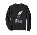 Poetry Is Self Care Literary Sweatshirt - Minimalist Print for Adults - T-Shirt, Sweatshirt, Hoodie