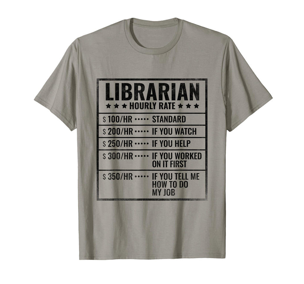 Librarian Hourly Rate Library T-Shirt - Casual Everyday Wear for Adults - T-Shirt, Sweatshirt, Hoodie