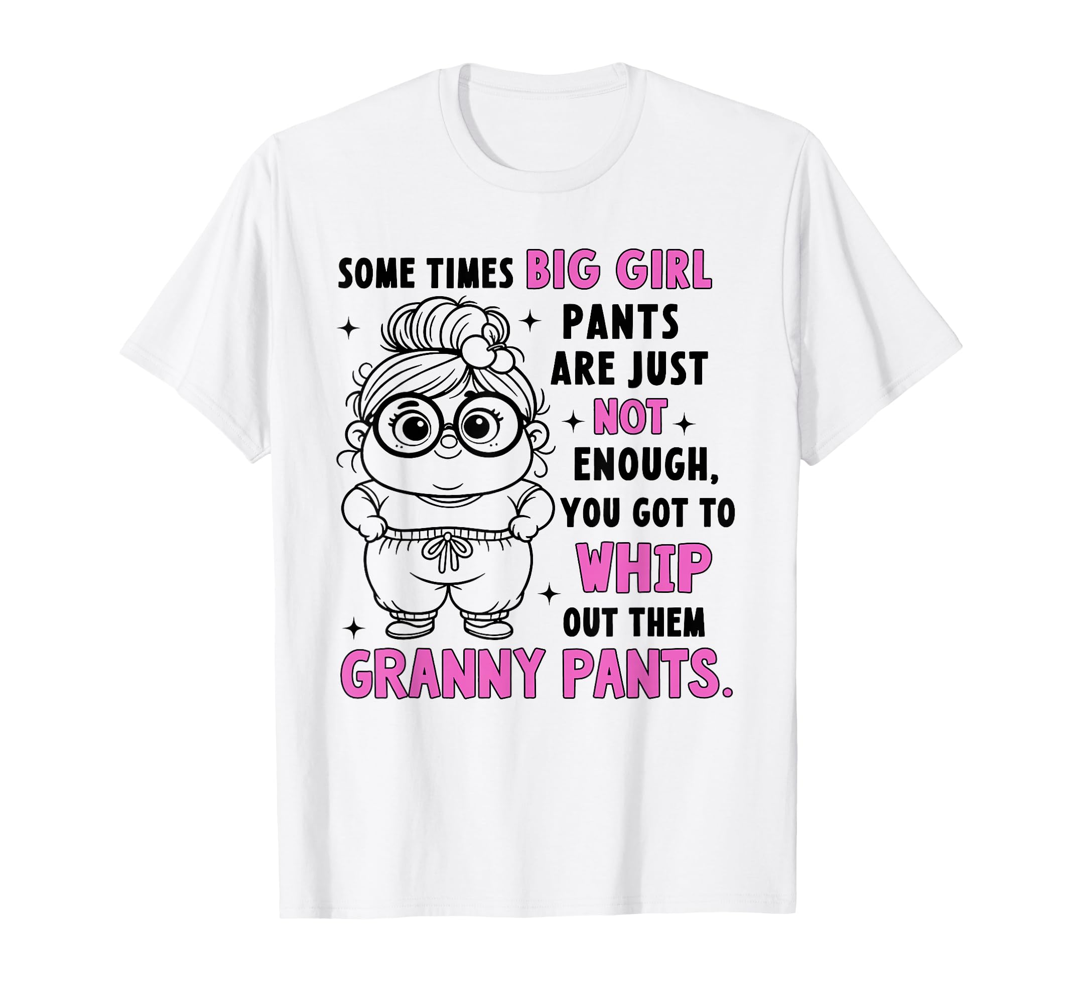 Sometimes Big Pants Are Just Not T-Shirt - Streetwear Style for Adults - T-Shirt, Sweatshirt, Hoodie