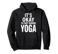 Funny Its Okay To Fart During Yoga Hoodie - Graphic Print Unisex - T-Shirt, Sweatshirt, Hoodie