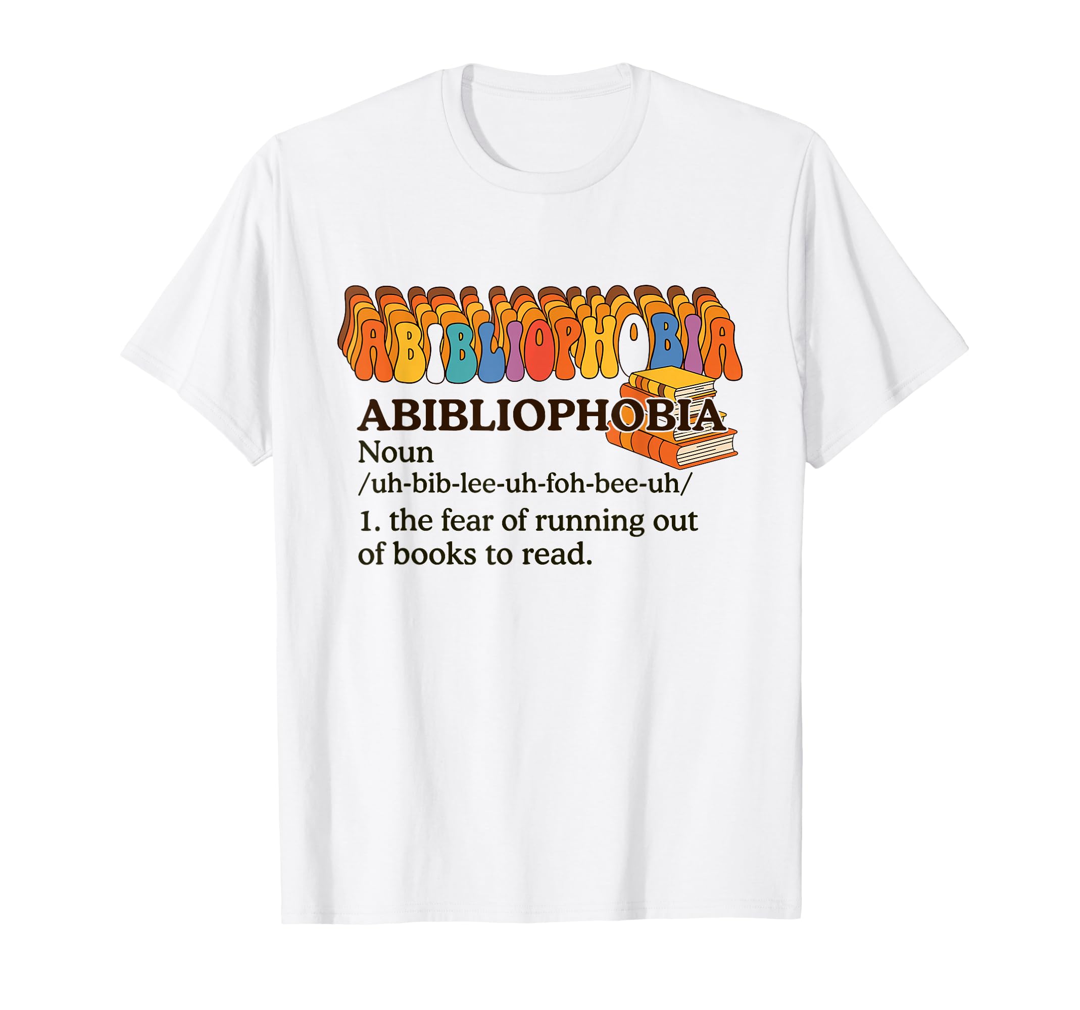 Abibliophobia Fear Running Out Books T-Shirt - Minimalist Print for Adults - T-Shirt, Sweatshirt, Hoodie