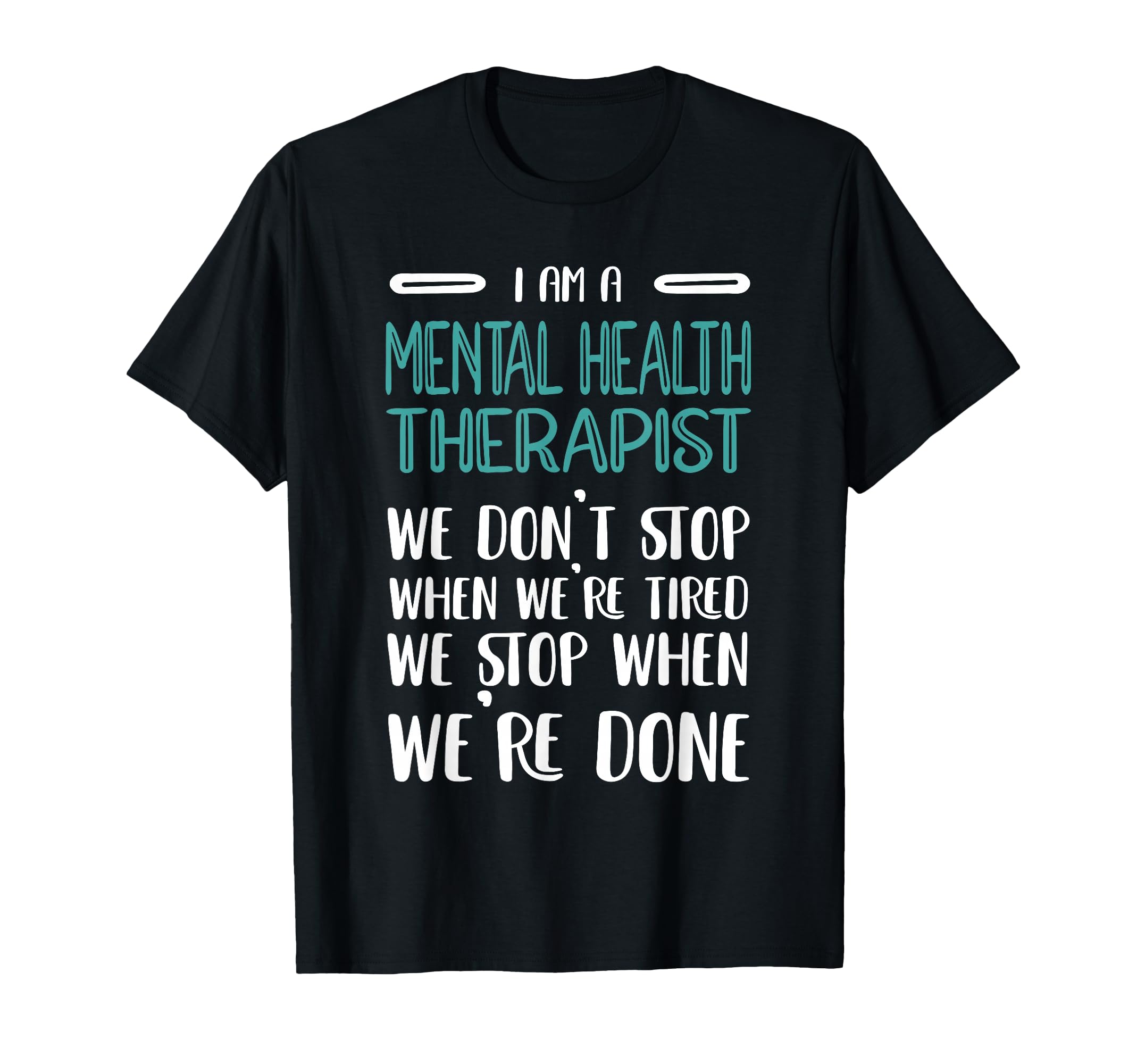 When Were Done Mental Health Therapist T-Shirt - Trendy Graphic Men Women - T-Shirt, Sweatshirt, Hoodie