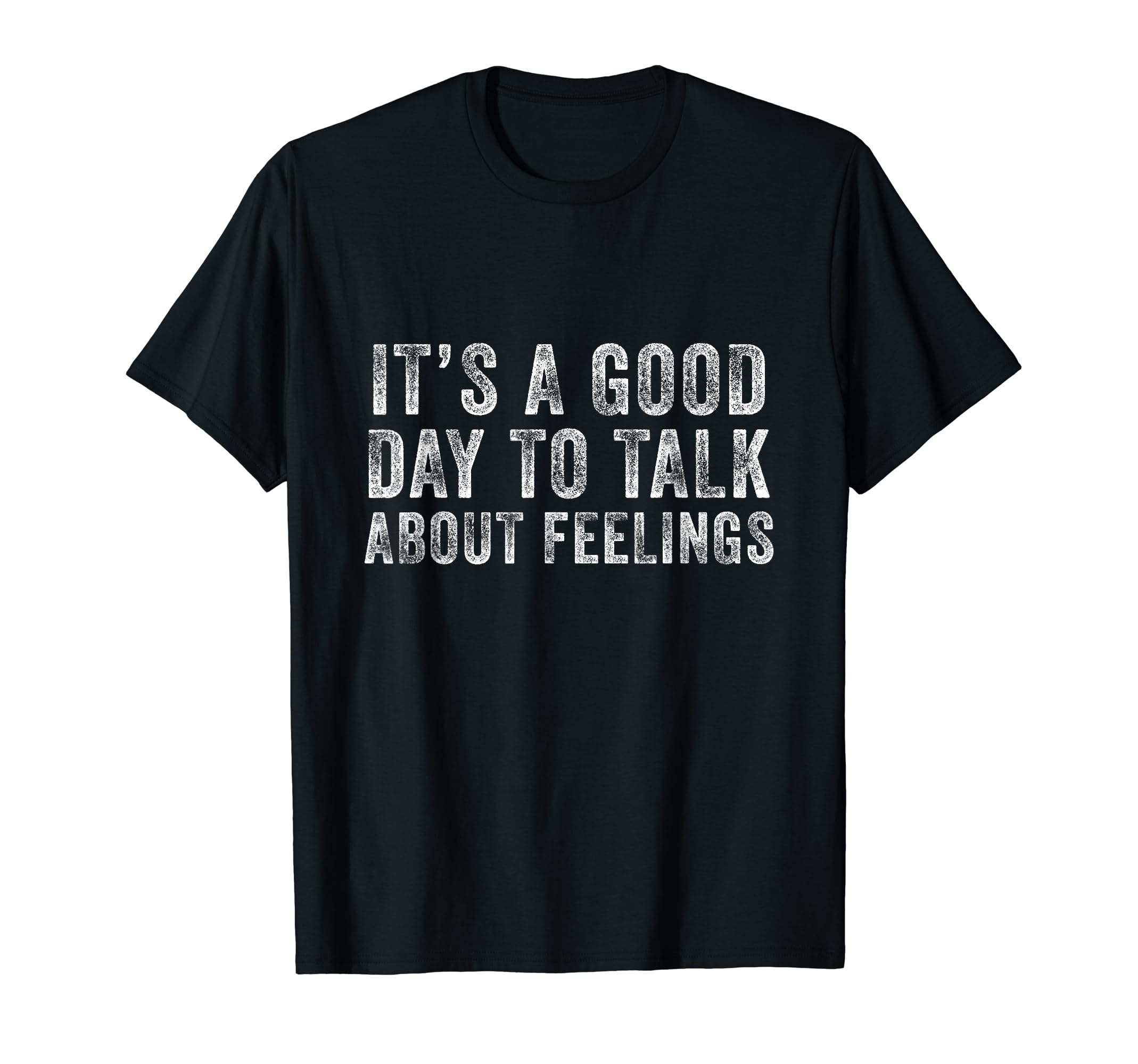 Its Good Day To Talk About T-Shirt - Casual Everyday Wear Men Women - T-Shirt, Sweatshirt, Hoodie