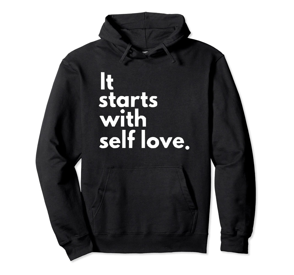 It Starts Self Love Valentines Day Self Care Hoodie - Graphic Print Unisex - T-Shirt, Sweatshirt, Hoodie