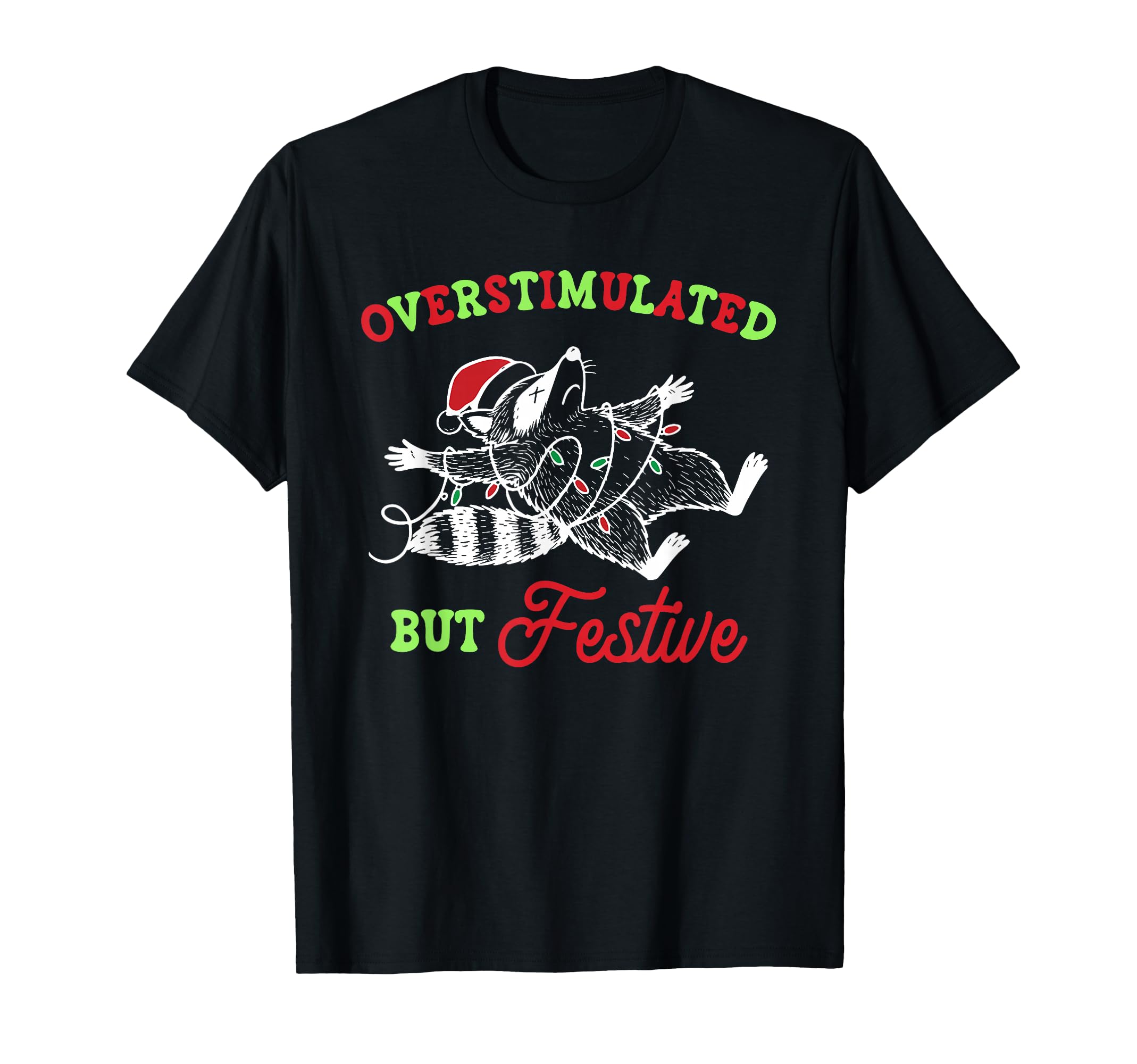 Overstimulated But Festive Raccoon T-Shirt - Streetwear Style for Adults - T-Shirt, Sweatshirt, Hoodie
