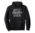Step Sister Gift Stepsister Best Hoodie - Trendy Graphic for Adults - T-Shirt, Sweatshirt, Hoodie