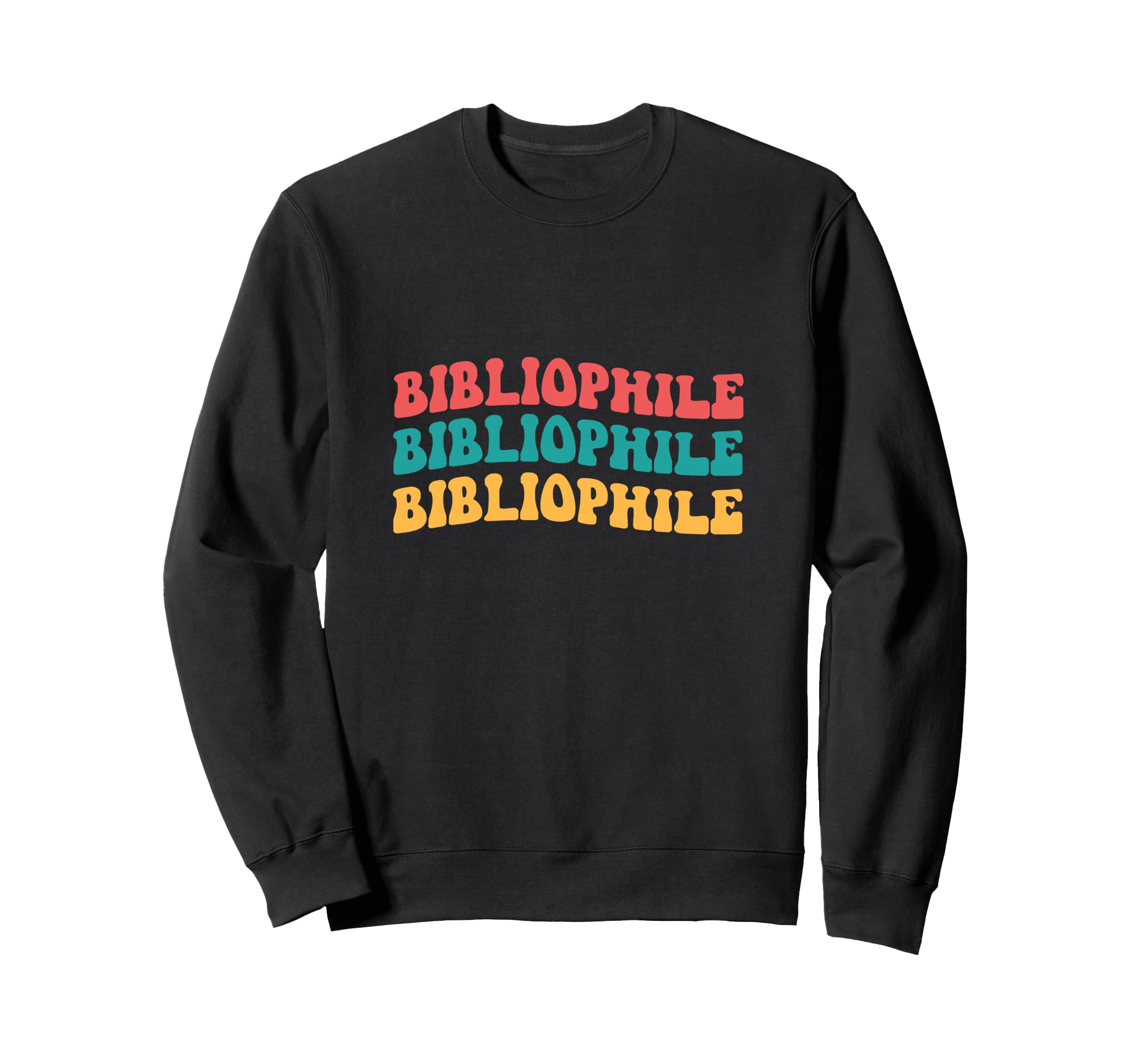 Bibliophile Sweatshirt - Fun Novelty Design Men Women - T-Shirt, Sweatshirt, Hoodie