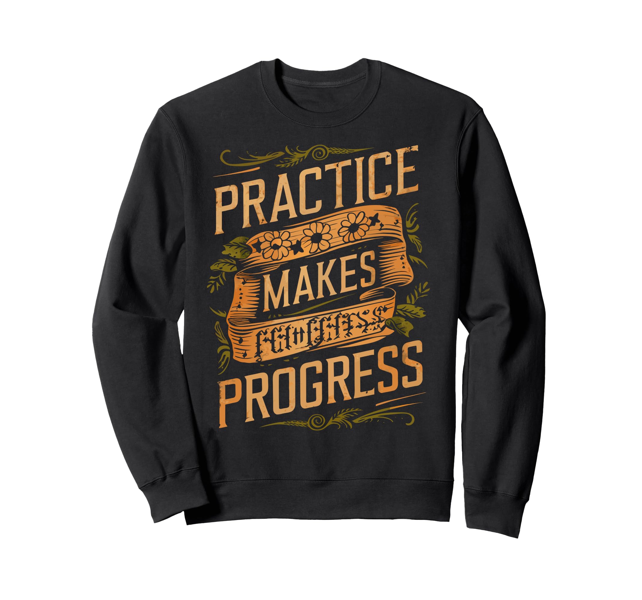 Practice Makes Progress Over Sweatshirt - Novelty Apparel for Adults - T-Shirt, Sweatshirt, Hoodie