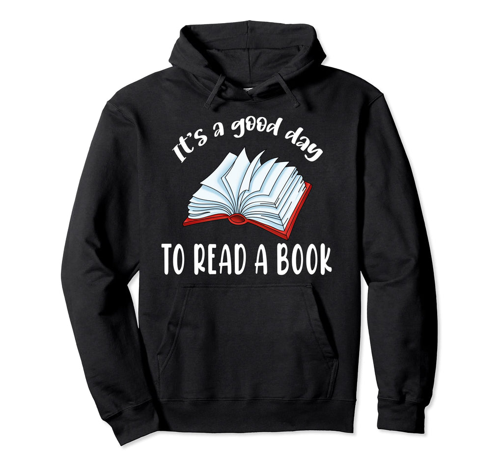 It Is Day To Read Book Lover Bookworm Hoodie - Graphic Print for Adults - T-Shirt, Sweatshirt, Hoodie