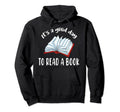It Is Day To Read Book Lover Bookworm Hoodie - Graphic Print for Adults - T-Shirt, Sweatshirt, Hoodie