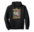 Let Kindness Bloom Be Kind Flowers Hoodie - Aesthetic Graphic for Adults - T-Shirt, Sweatshirt, Hoodie