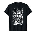 Book Day Keeps Reality Away Book Readers T-Shirt - Novelty Apparel Unisex - T-Shirt, Sweatshirt, Hoodie