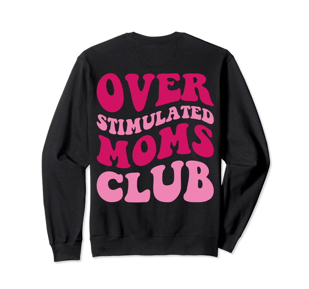 Overstimulated Moms Club Funny Groovy Sweatshirt - Trendy Graphic Men Women - T-Shirt, Sweatshirt, Hoodie