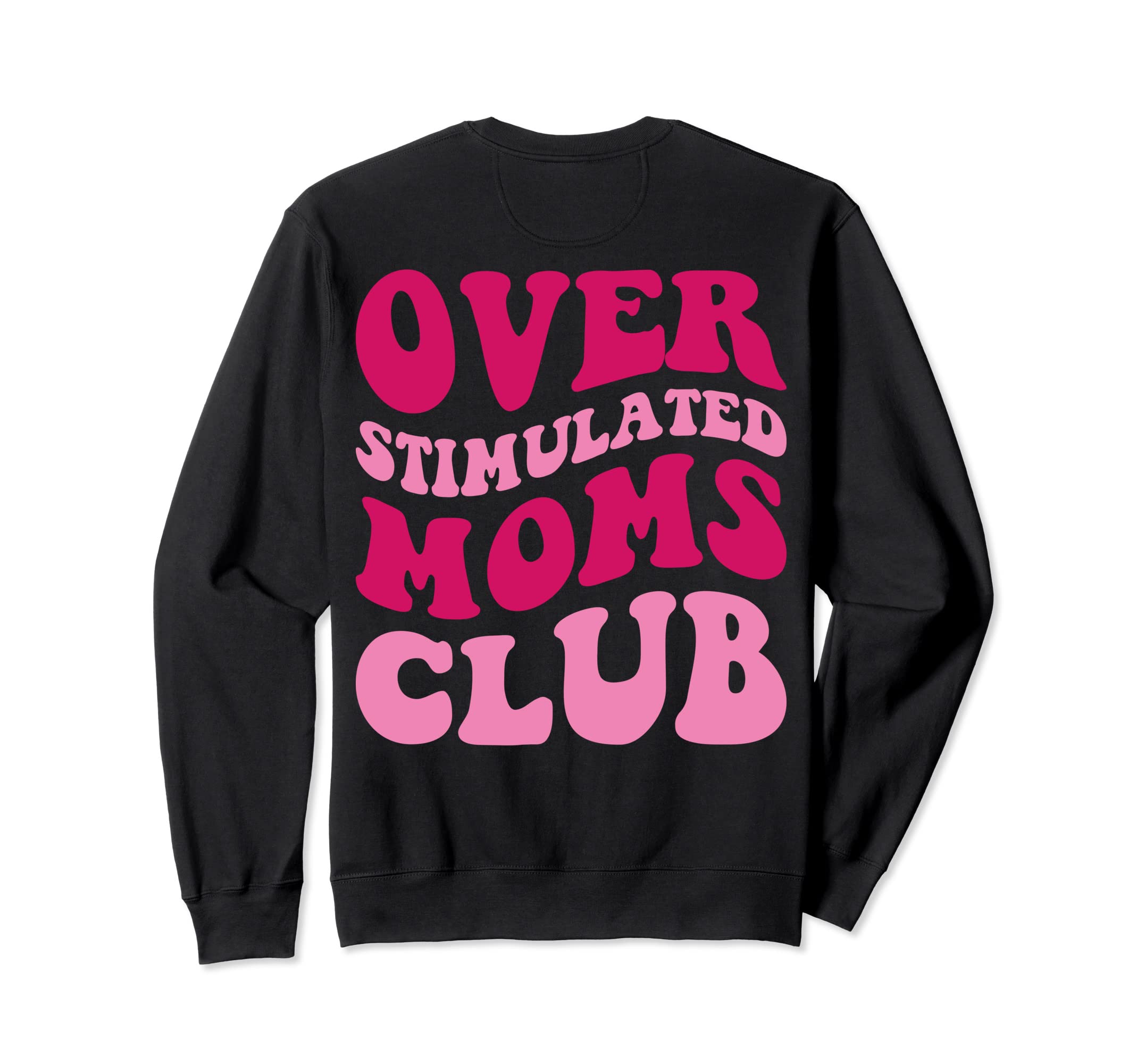 Overstimulated Moms Club Funny Groovy Sweatshirt - Trendy Graphic Men Women - T-Shirt, Sweatshirt, Hoodie
