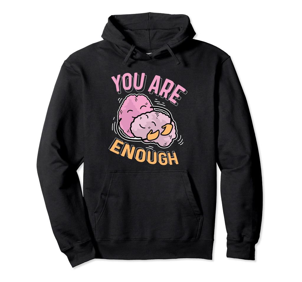 You Are Enough Loving Person Hoodie - Aesthetic Graphic Unisex - T-Shirt, Sweatshirt, Hoodie