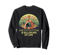 Meditation Is Balancing My Life Sweatshirt - Minimalist Print Unisex - T-Shirt, Sweatshirt, Hoodie