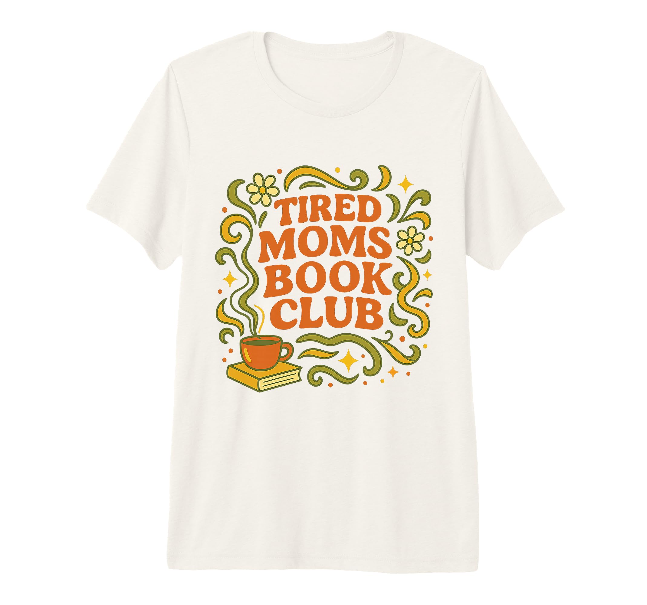 Tired Moms Book Club Funny Love To T-Shirt - Custom Art Print Men Women - T-Shirt, Sweatshirt, Hoodie