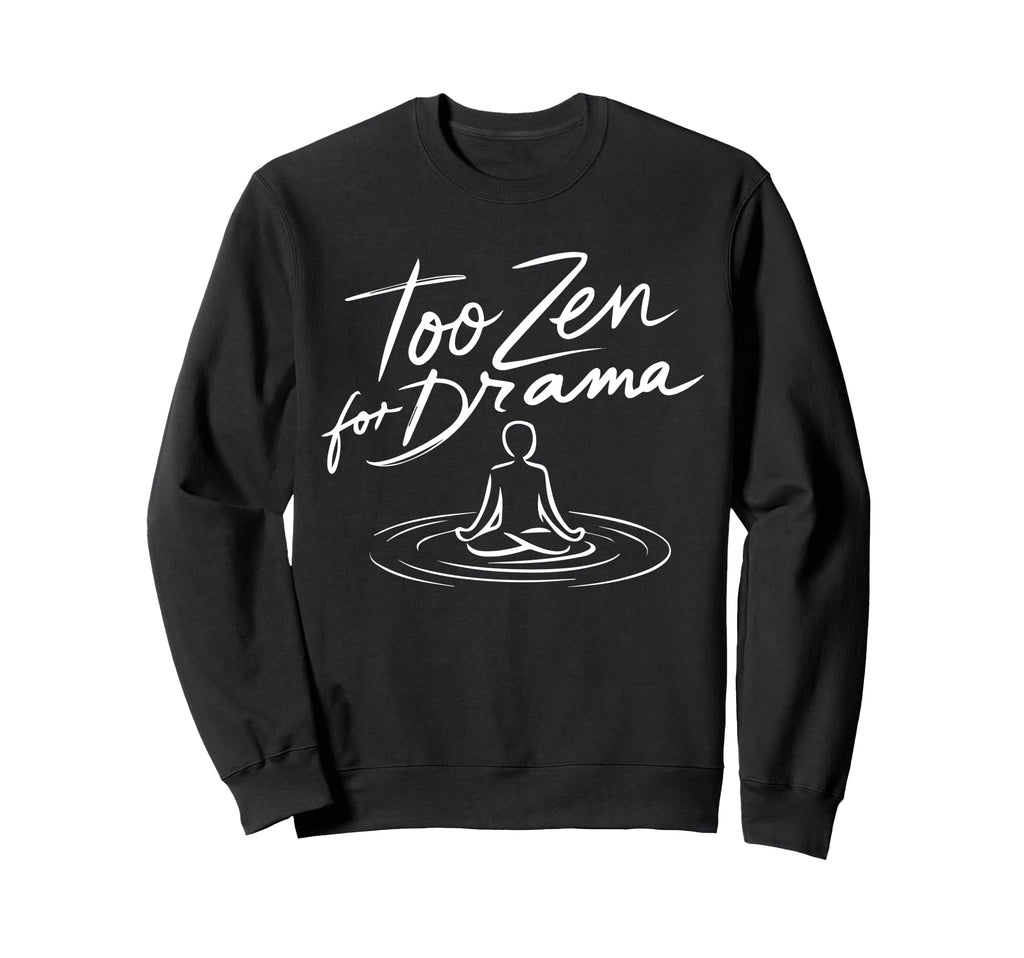 Too Zen Drama Enso Sarcastic Sweatshirt - Graphic Print Men Women - T-Shirt, Sweatshirt, Hoodie