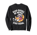 Read Books Be Weird Stay Sweatshirt - Casual Everyday Wear for Adults - T-Shirt, Sweatshirt, Hoodie