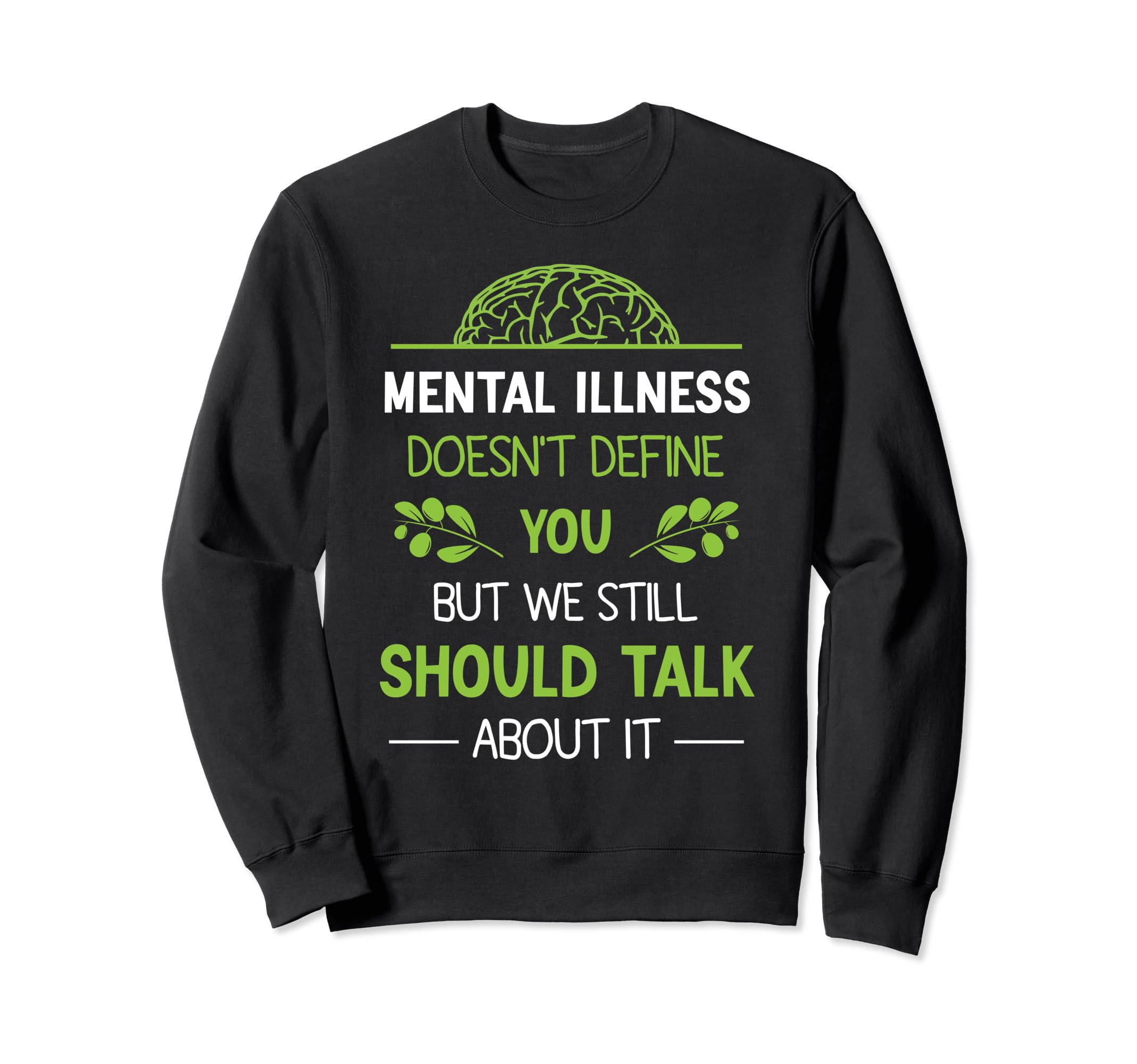 Inspirational Gift Depression Mental Sweatshirt - Graphic Print for Adults - T-Shirt, Sweatshirt, Hoodie