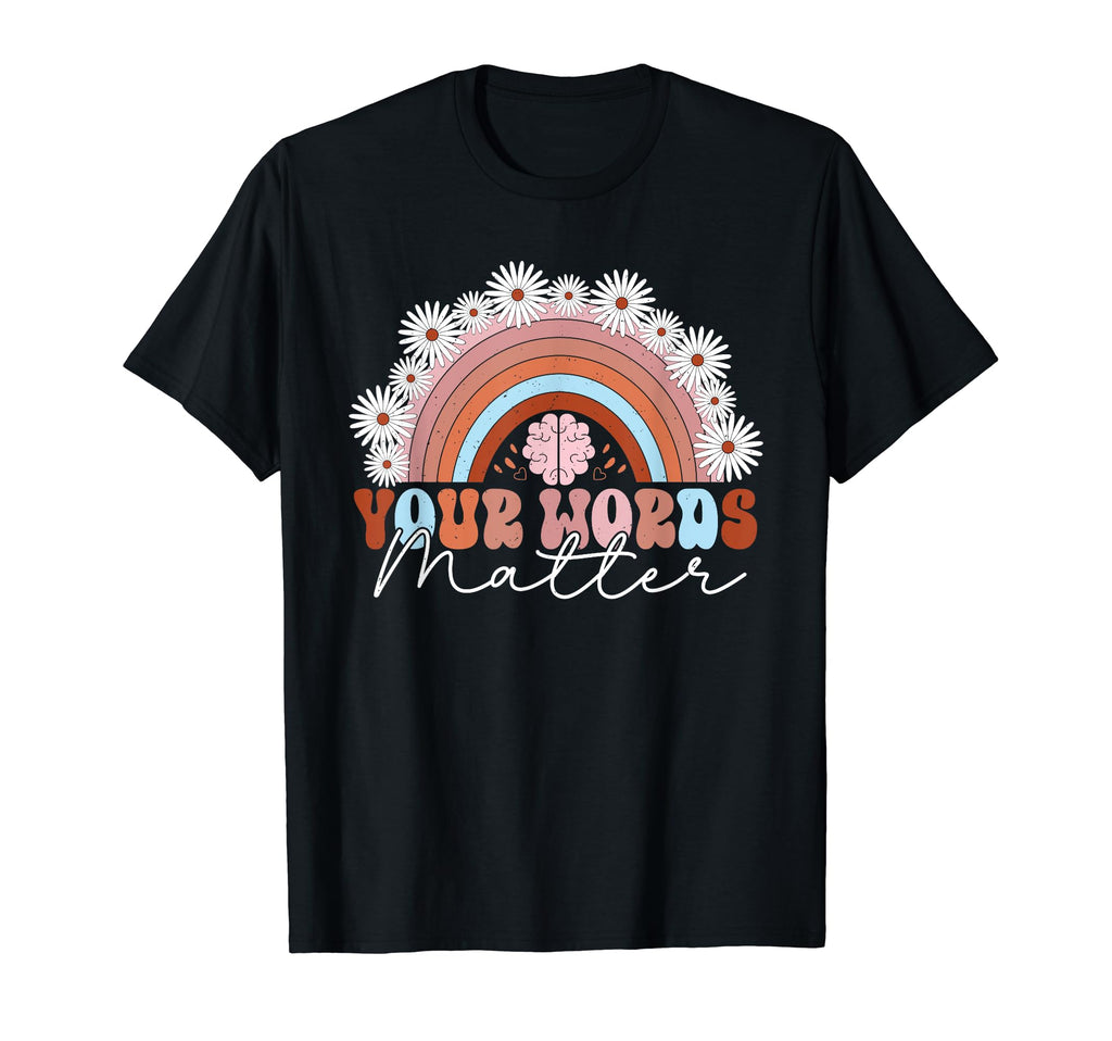 Your Words Matter Mental Health T-Shirt - Streetwear Style for Adults - T-Shirt, Sweatshirt, Hoodie