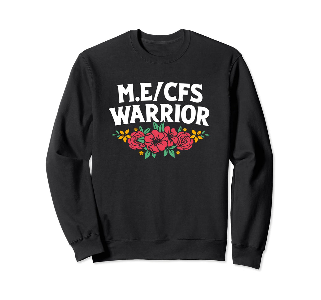 Me Cfs Warrior Floral Flower Sweatshirt - Unique Graphic for Adults - T-Shirt, Sweatshirt, Hoodie