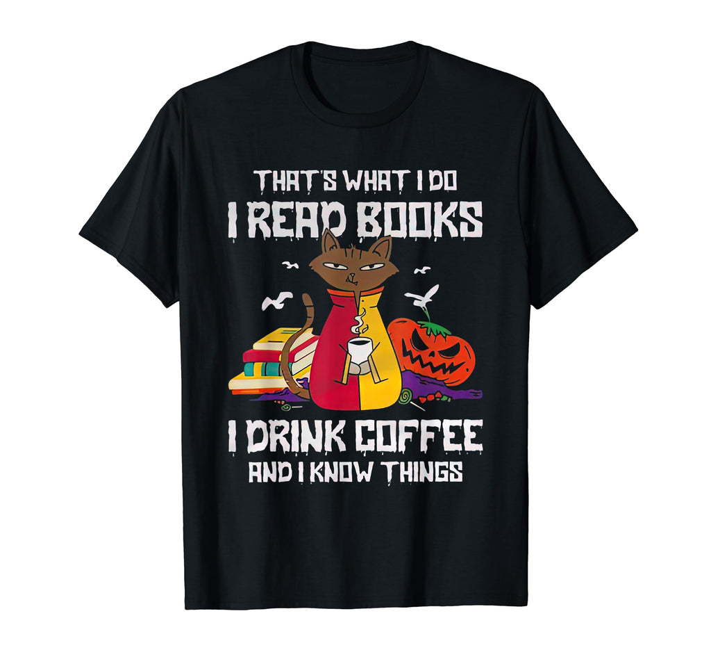 Thats What I Do I Read Books I Drink T-Shirt - Novelty Apparel Men Women - T-Shirt, Sweatshirt, Hoodie