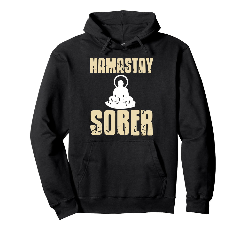 Namastay Sober Funny Yoga Meditation Hoodie - Custom Art Print for Adults - T-Shirt, Sweatshirt, Hoodie
