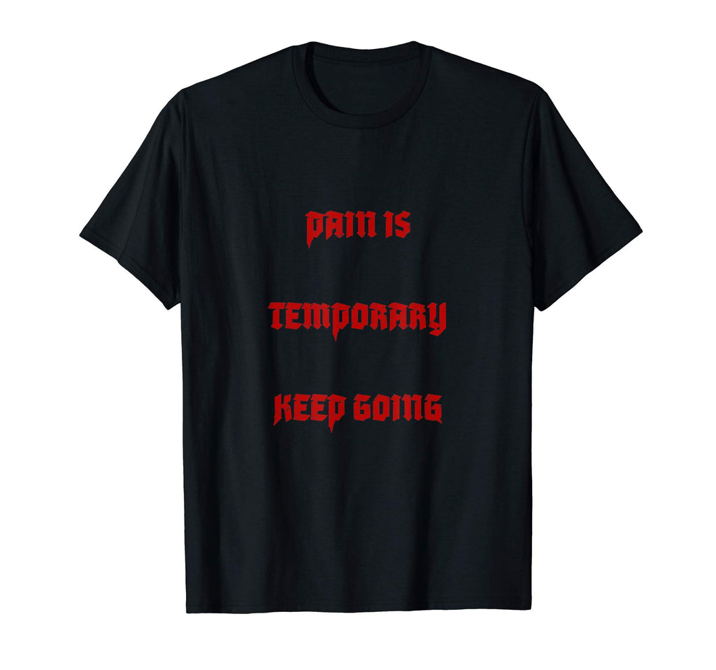 Gym Pain Is Temporary Keep Going T-Shirt - Trendy Graphic Men Women - T-Shirt, Sweatshirt, Hoodie