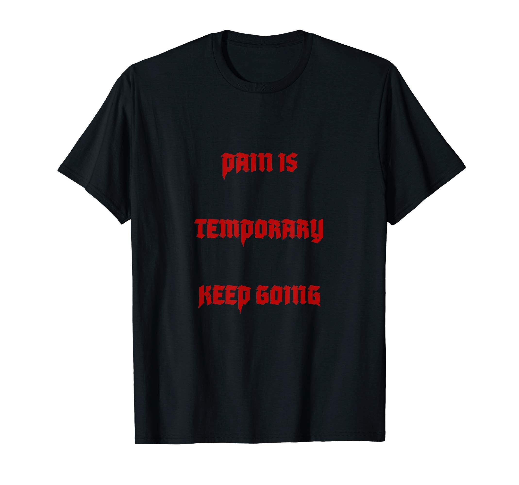 Gym Pain Is Temporary Keep Going T-Shirt - Trendy Graphic Men Women - T-Shirt, Sweatshirt, Hoodie