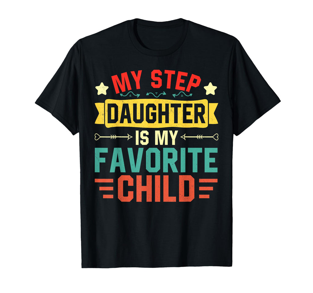 My Step Daughter Is My Favorite Child T-Shirt - Custom Art Print Unisex - T-Shirt, Sweatshirt, Hoodie
