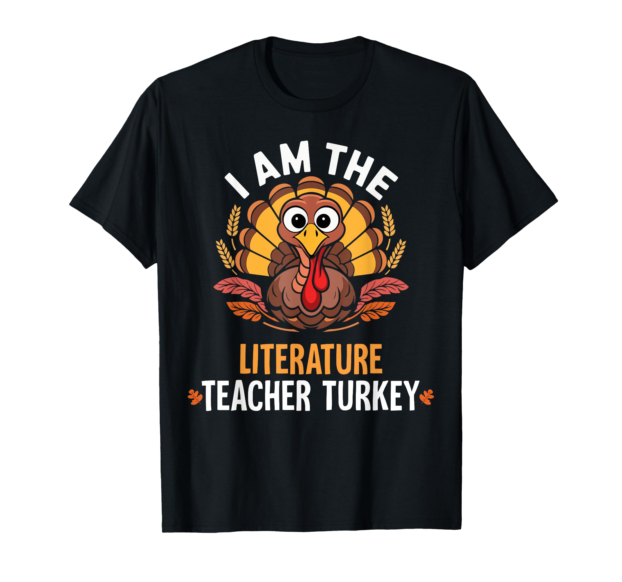 Thanksgiving Im Literature Teacher T-Shirt - Fun Novelty Design for Adults - T-Shirt, Sweatshirt, Hoodie