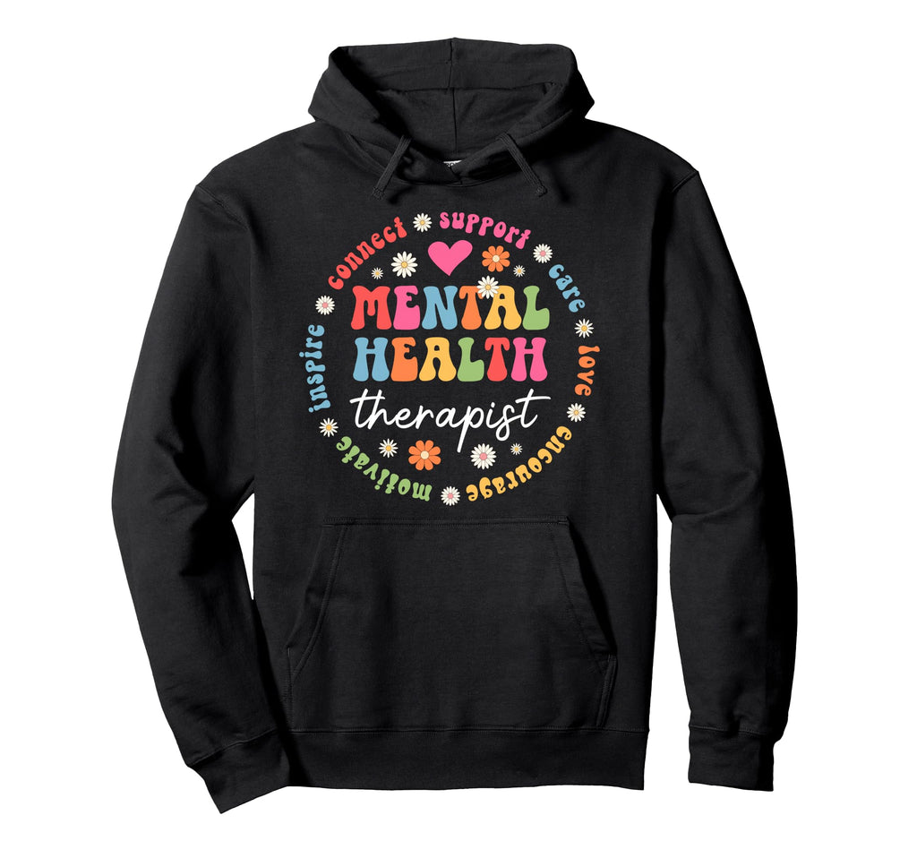 Mental Health Therapist Appreciation Mental Hoodie - Trendy Graphic Unisex - T-Shirt, Sweatshirt, Hoodie