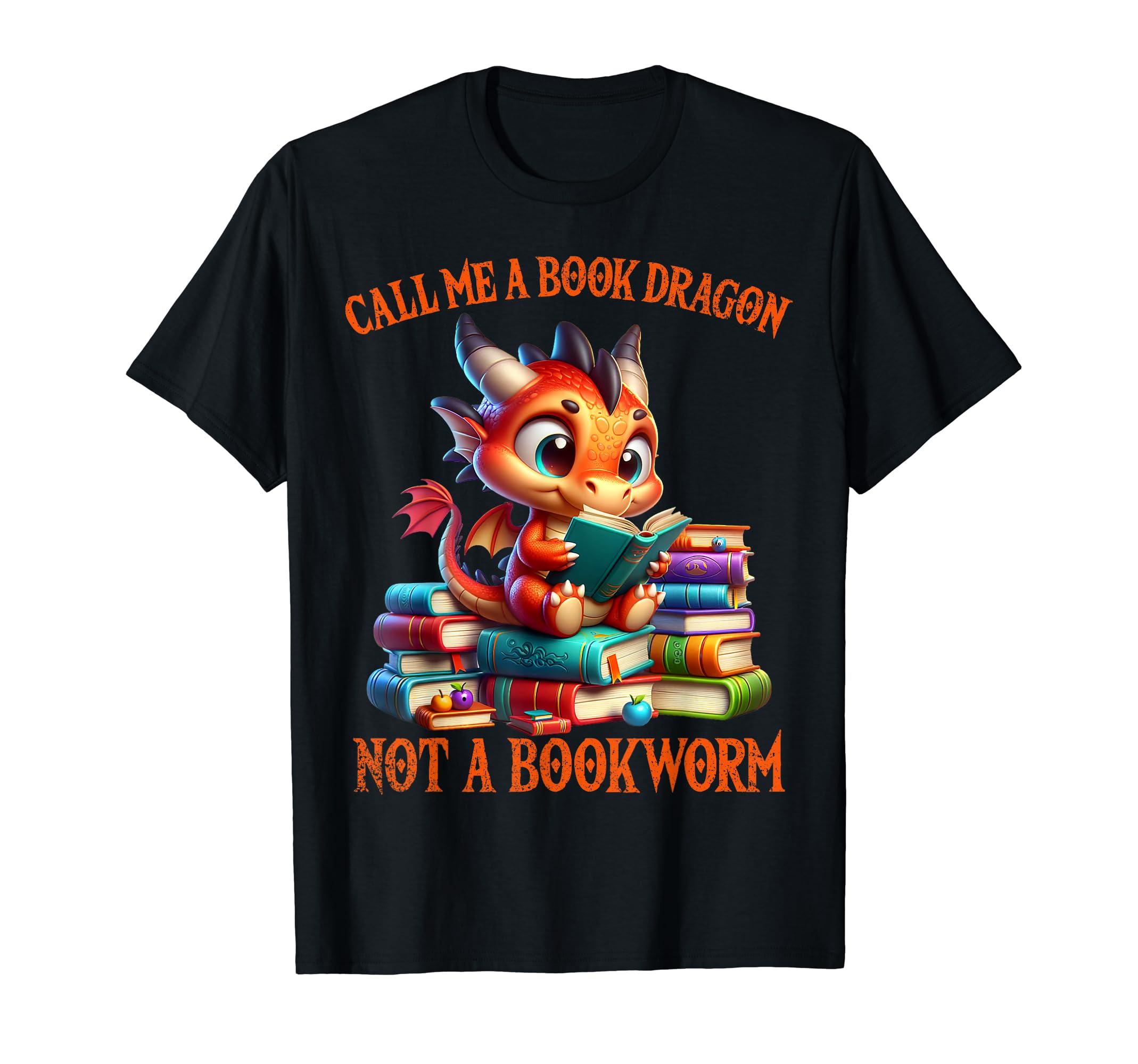 Call Me Book Dragon Not Bookworm T-Shirt - Graphic Print Men Women - T-Shirt, Sweatshirt, Hoodie
