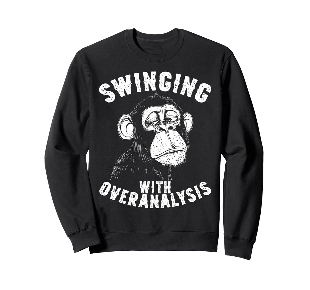 Monkey Overthinkers And Mental Sweatshirt - Streetwear Style for Adults - T-Shirt, Sweatshirt, Hoodie