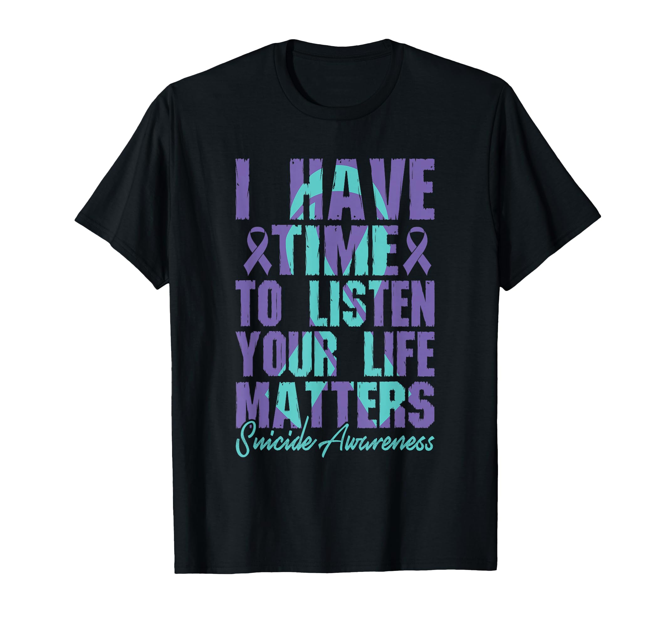 I Have Time To Listen Life Matters T-Shirt - Unique Graphic Men Women - T-Shirt, Sweatshirt, Hoodie