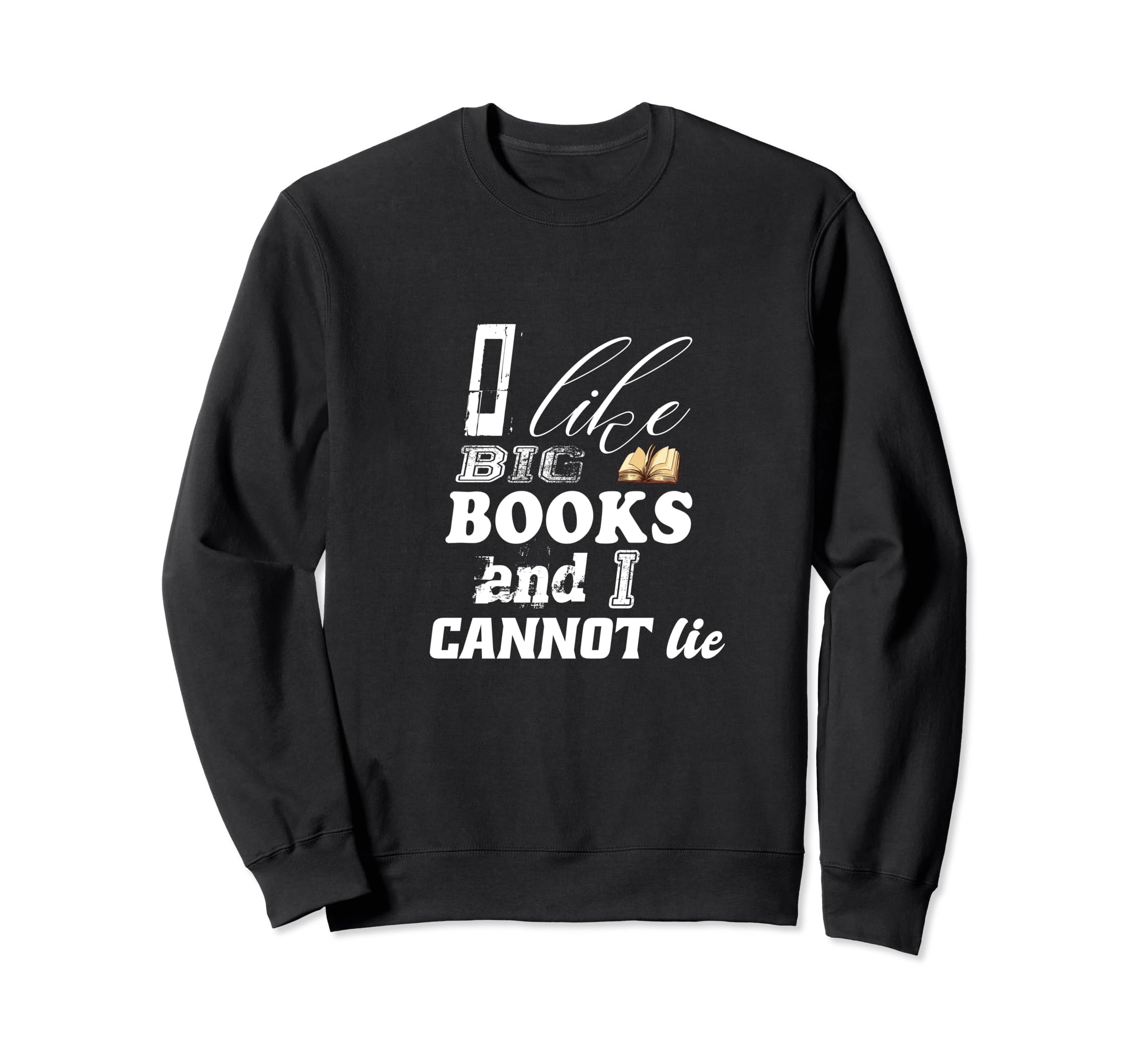 Book Lovers I Like Big Books And I Sweatshirt - Trendy Graphic Men Women - T-Shirt, Sweatshirt, Hoodie
