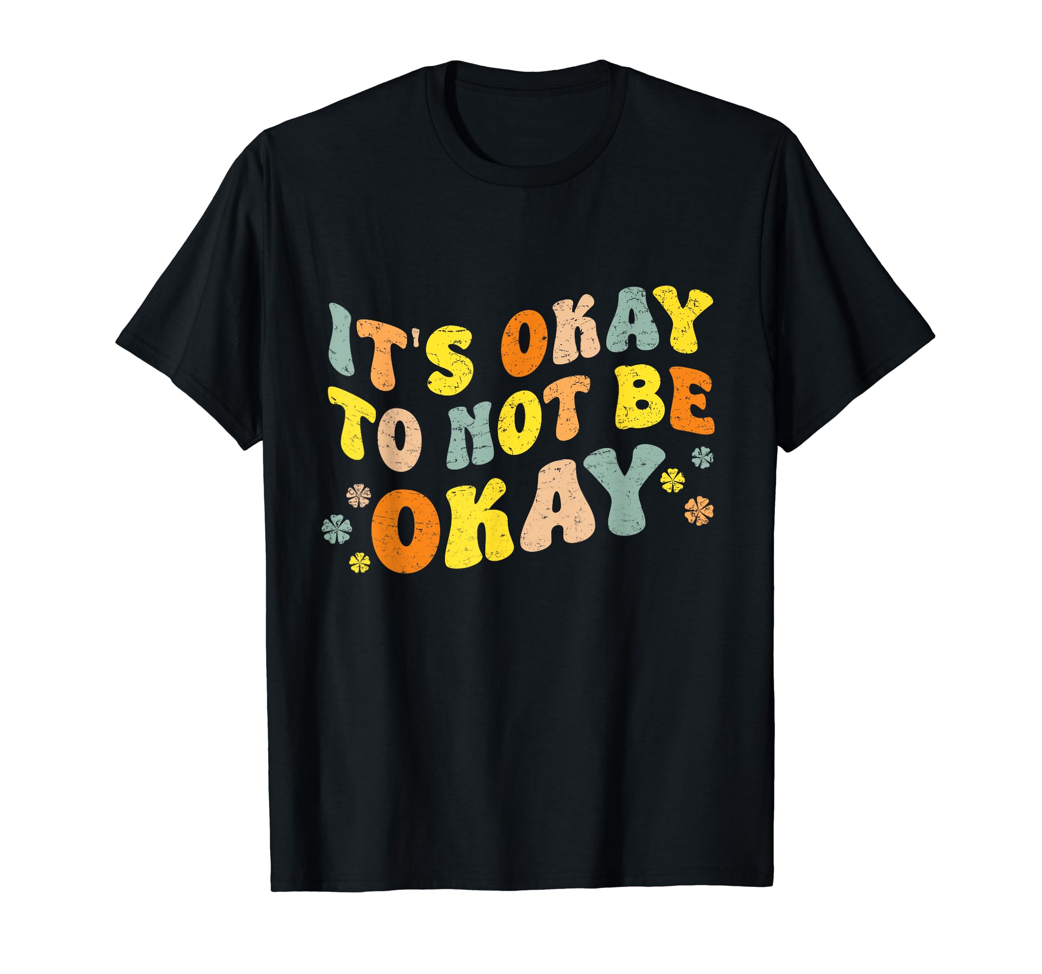Its Okay To Not Be Okay Mental Health T-Shirt - Streetwear Style Unisex - T-Shirt, Sweatshirt, Hoodie