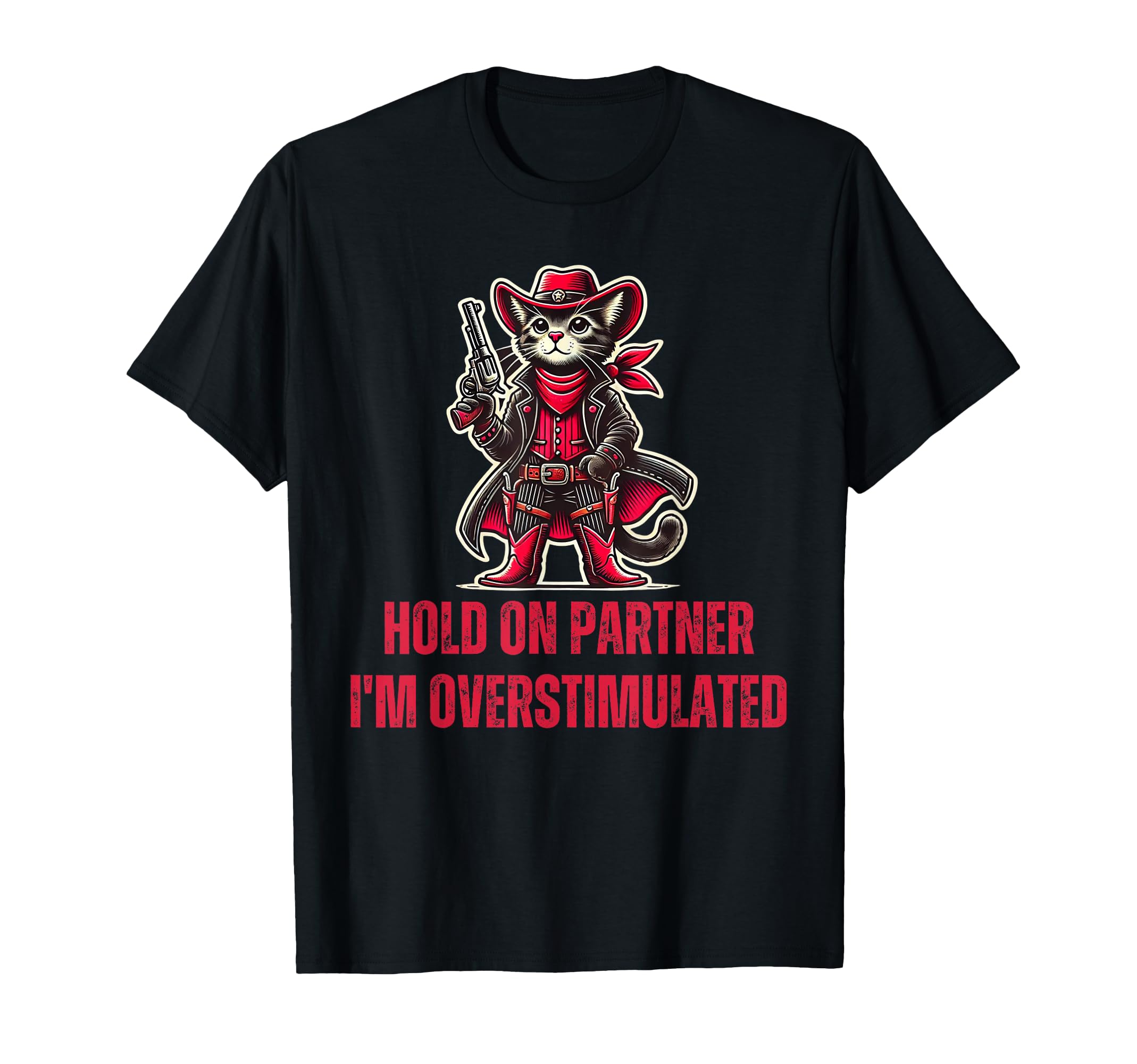Hold Partner Im Overstimulated Funny T-Shirt - Minimalist Print Men Women - T-Shirt, Sweatshirt, Hoodie
