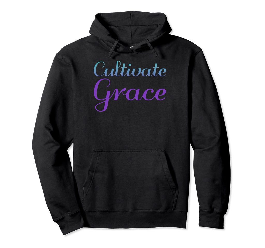 Cultivate Grace Mental Health Awareness Hoodie - Novelty Apparel Men Women - T-Shirt, Sweatshirt, Hoodie