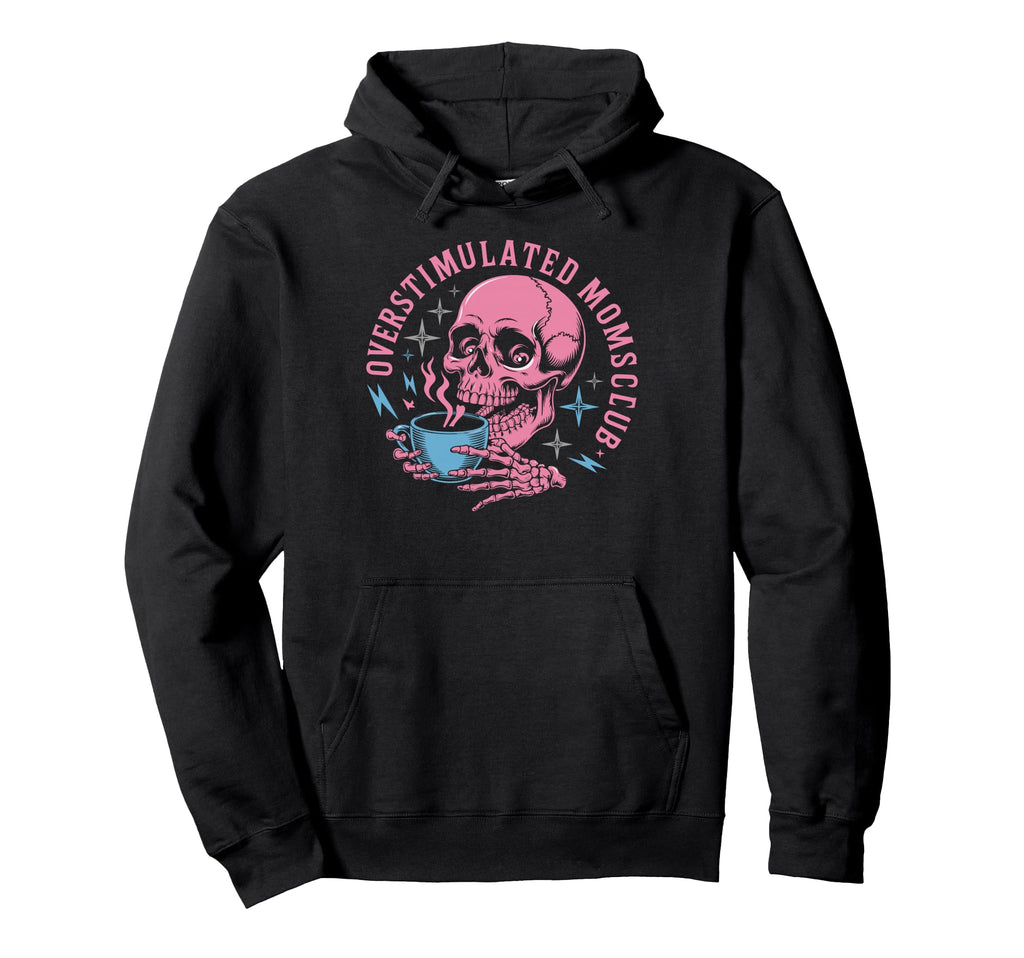 Overstimulated Moms Club Funny Coffee Lovers Hoodie - Graphic Print Unisex - T-Shirt, Sweatshirt, Hoodie