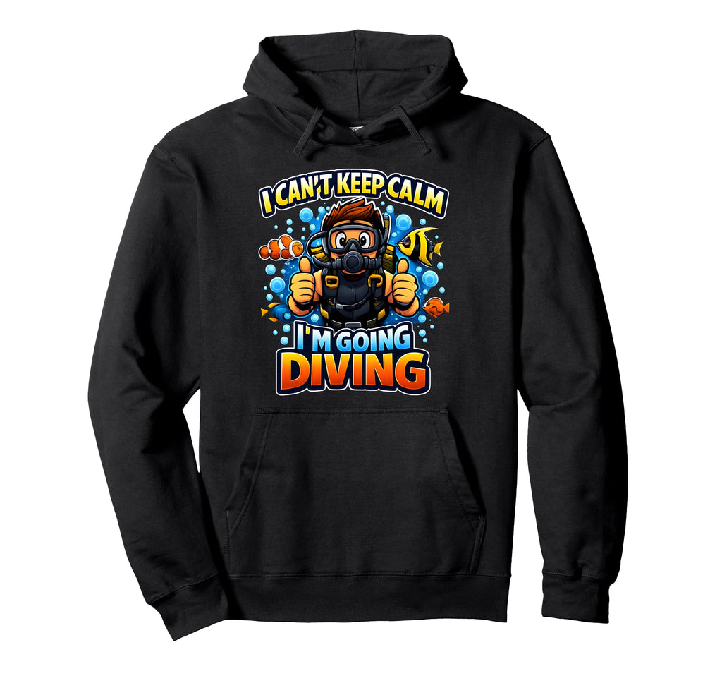I Cant Keep Calm Im Going Diving Hoodie - Aesthetic Graphic for Adults - T-Shirt, Sweatshirt, Hoodie