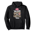 Therapy Happens But Coffee Helps Hoodie - Novelty Apparel for Adults - T-Shirt, Sweatshirt, Hoodie